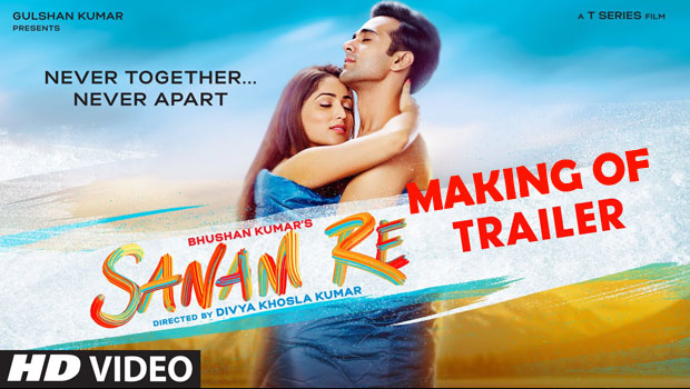 Making Of ‘Sanam Re’ Trailer
