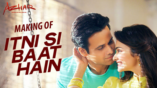 Making Of Itni Si Baat Hain (Azhar)