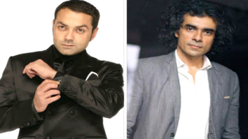Why Bobby Deol is upset with Imtiaz Ali