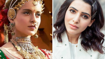 Samantha Akkineni can’t stop GUSHING about Kangana Ranaut’s Manikarnika act