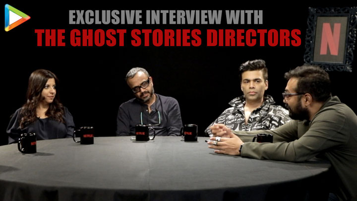 “Ghost Stories is my most SATISFYING experience”: Anurag | Karan | Zoya | Dibakar | Netflix | Cast
