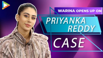 Warina Hussain REACTS to Priyanka Reddy Case: “I’ve that RAGE inside me” | Future Projects