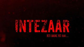 First Look Of The Movie Intezaar: Koi Aane Ko Hai...
